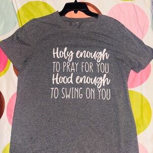 Gray Graphic Tee with White Script Saying "Holy Enough, Hood Enough”